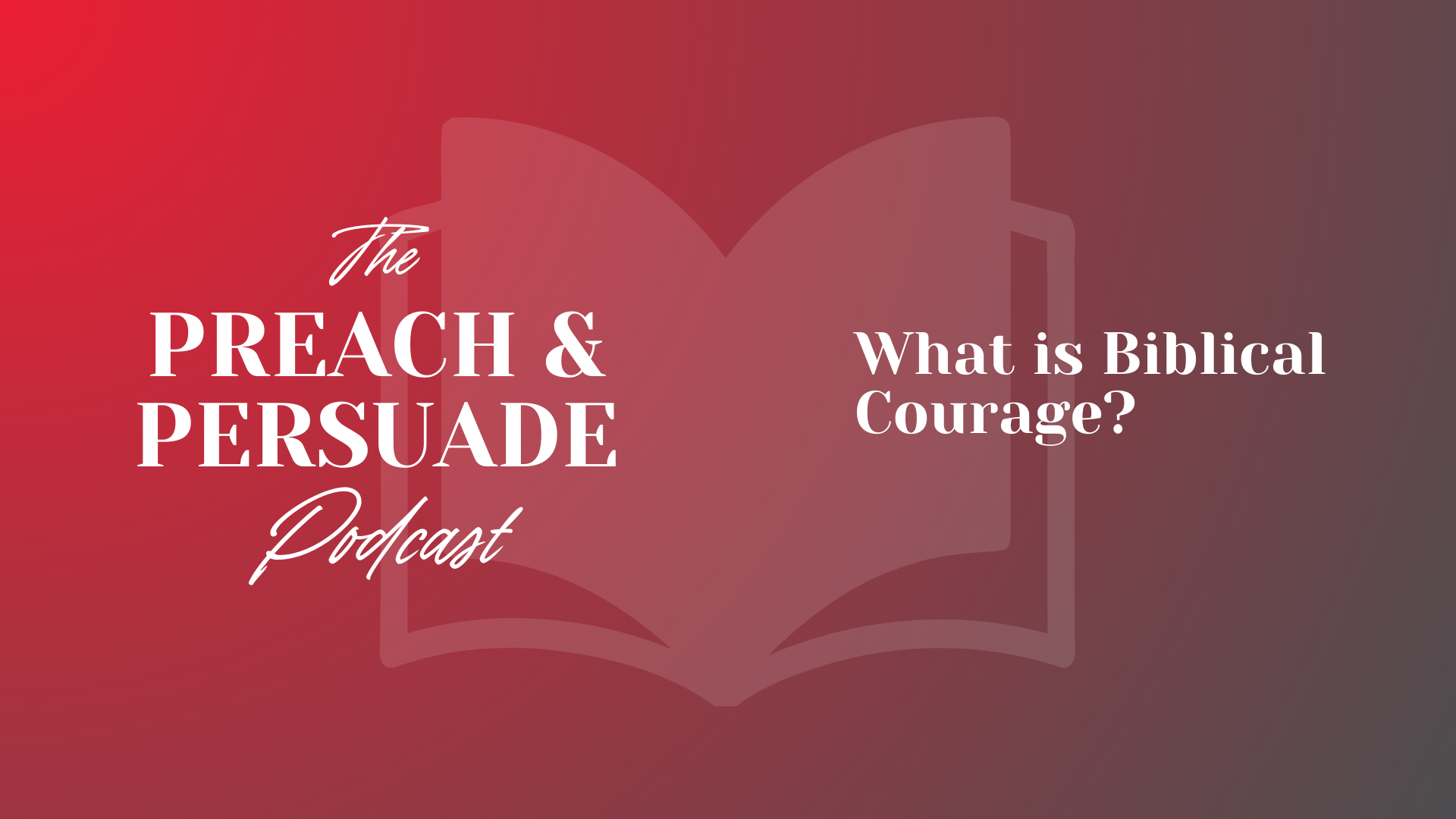 What is Biblical Courage?