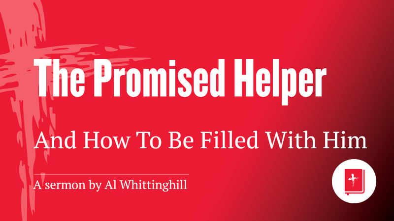 The Promised Helper and How To Be Filled With Him | Session 4