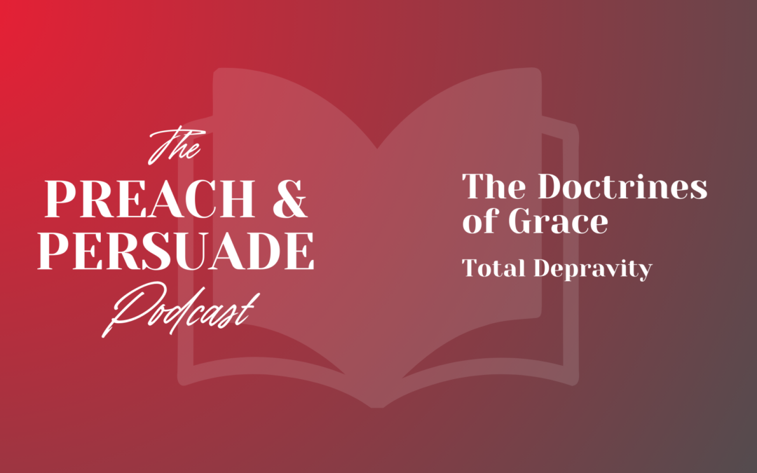 The Doctrines of Grace: Total Depravity