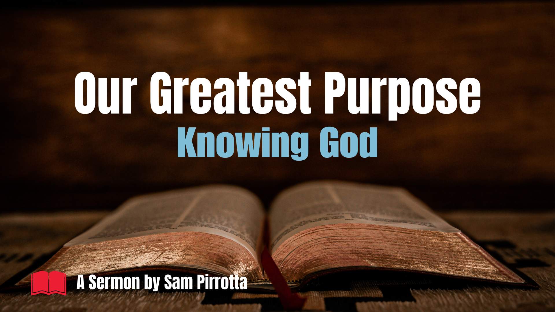 Our Greatest Purpose: Knowing God