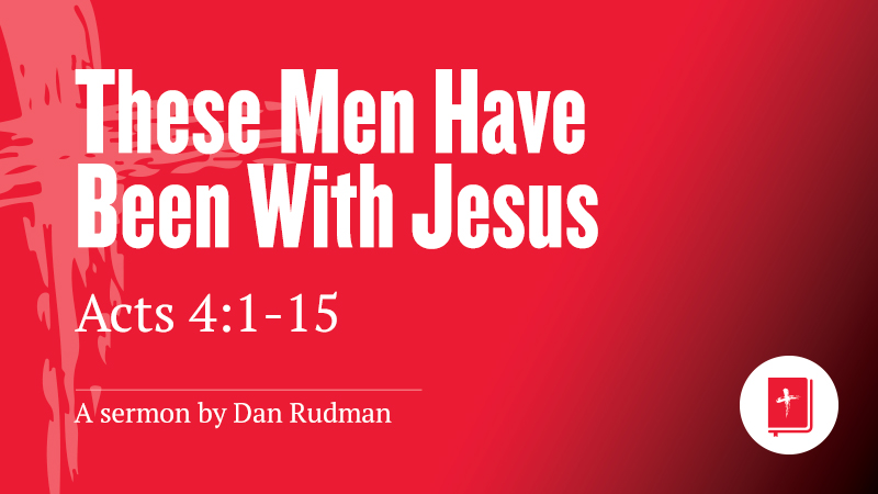 These Men Have Been With Jesus