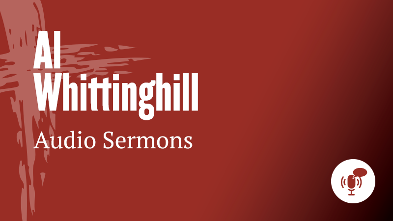 Audio Sermons | Al Whittinghill