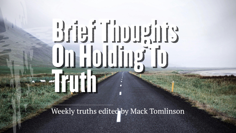 Brief Thoughts on Holding To Truth