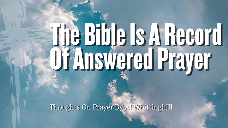 The Bible Is A Record of Answered Prayer