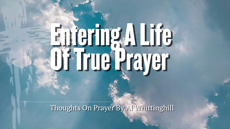 Entering a Life of True Prayer